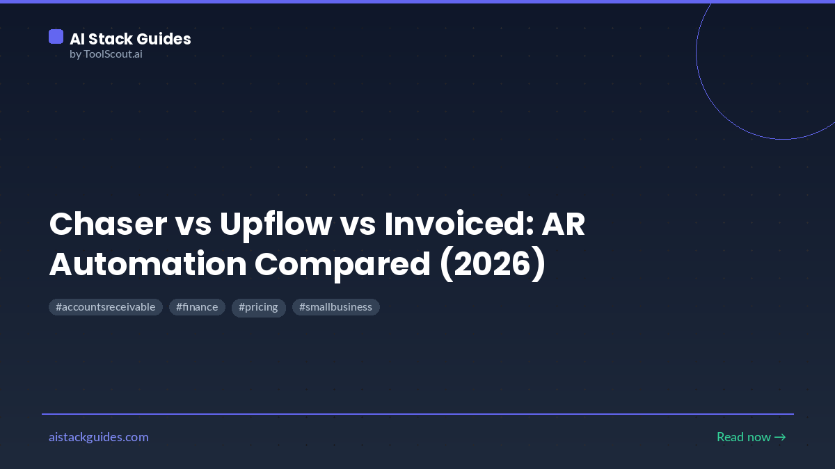 Chaser vs Upflow vs Invoiced (2026): Which AR Automation Tool Fits Your Company Size?