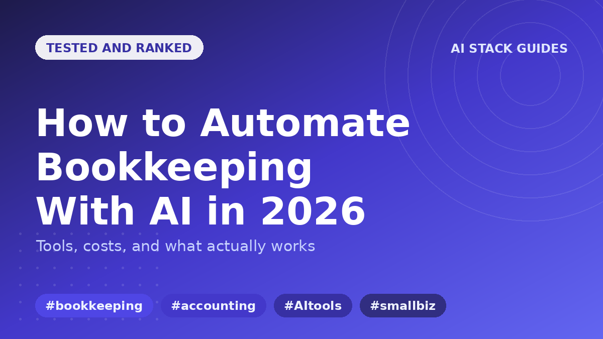 How to Automate Bookkeeping With AI in 2026 (Tools, Costs, and What Actually Works)