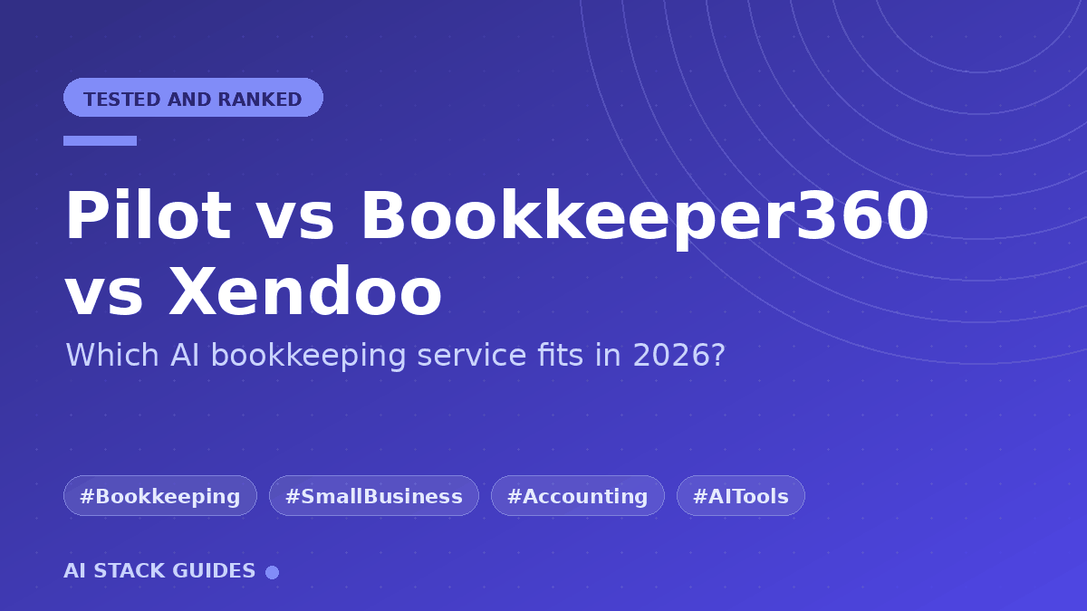 Pilot vs Bookkeeper360 vs Xendoo (2026): Which AI Bookkeeping Service Actually Fits Your Business?